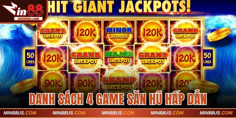 Danh sách 4 game săn hũ hấp dẫn không nên bỏ lỡ