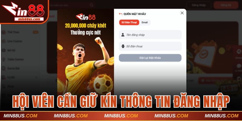 Hội viên cần có trách nhiệm trong việc giữ kín thông tin đăng nhập