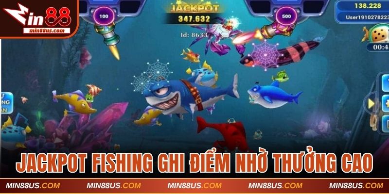 Jackpot Fishing ghi điểm nhờ tỷ lệ trả thưởng cao